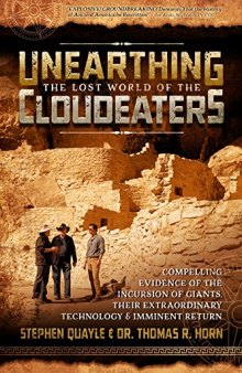 Unearthing the Lost World of the Cloudeaters: Compelling Evidence of the Incursion of Giants, Their Extraordinary Technology, and Imminent Return