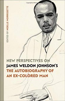 New Perspectives on James Weldon Johnson’s The Autobiography of an Ex-colored Man