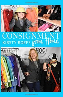 Consignment from Home: A Step-by-Step Guide Written from Two Decades in the Retail Trenches