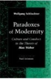 Paradoxes of Modernity: Culture and Conduct in the Theory of Max Weber