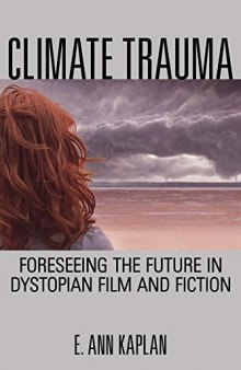 Climate Trauma: Foreseeing the Future in Dystopian Film and Fiction