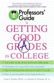 Professors’ Guide(TM) to Getting Good Grades in College