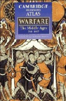 The Cambridge Illustrated Atlas of Warfare.  The Middle Ages, 768–1487