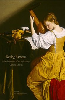 Buying Baroque.  Italian Seventeenth-Century Paintings Come to America