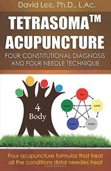 Tetrasoma Acupuncture: Four Constitutional Diagnosis and Four Needle Technique