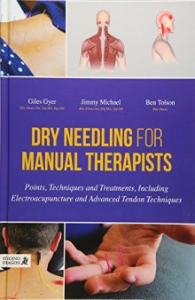 Dry Needling for Manual Therapists: Points, Techniques and Treatments, Including Electroacupuncture and Advanced Tendon Techniques