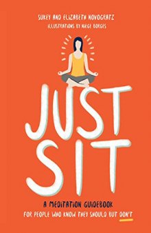 Just Sit: A Meditation Guidebook for People Who Know They Should But Don’t