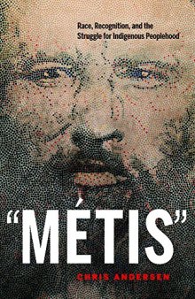 Metis: Race, Recognition, and the Struggle for Indigenous Peoplehood