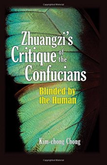 Zhuangzi’s Critique of the Confucians: Blinded by the Human