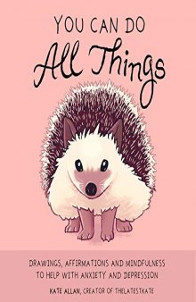 You Can Do All Things Drawings, Affirmations and Mindfulness to Help With Anxiety and Depression