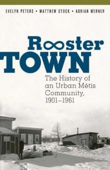 Rooster Town: The History of an Urban Métis Community, 1901-1961