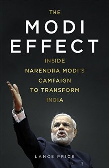 The Modi Effect - Inside Narendra Modi’s Campaign To Transform India