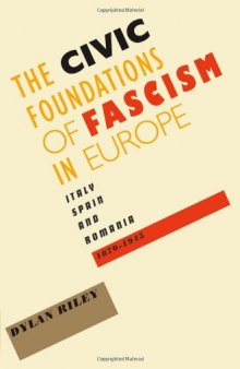 The Civic Foundations of Fascism in Europe: Italy, Spain, and Romania, 1870-1945