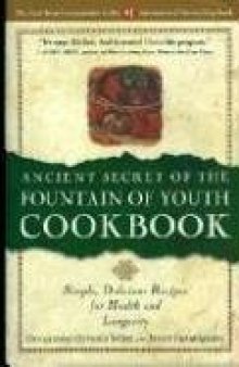 Ancient Secret of the Fountain of Youth Cookbook (Simple, Delicious Recipes for Health & Longevity)