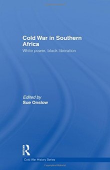 Cold War in Southern Africa: White Power, Black Liberation