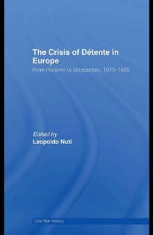 The Crisis of Détente in Europe: From Helsinki to Gorbachev, 1975-1985