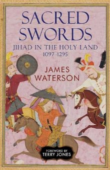 Sacred Swords: Jihad in the Holy Land, 1097–1291