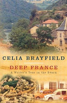 Deep France : A Writer’s Year in LA France Profonde