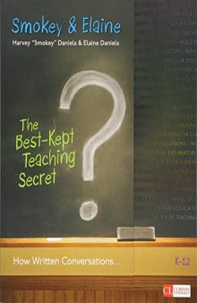 The Best-Kept Teaching Secret: How Written Conversations Engage Kids, Activate Learning, Grow Fluent Writers, K-12
