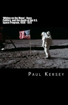 ’Whitey on the Moon’: Race, Politics, and the death of the U.S. Space Program, 1958 - 1972