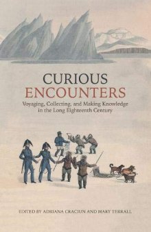 Curious Encounters: Voyaging, Collecting, and Making Knowledge in the Long Eighteenth Century