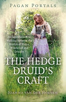 Pagan Portals - The Hedge Druid’s Craft: An Introduction to Walking Between the Worlds of Wicca, Witchcraft and Druidry