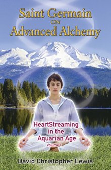 Saint Germain on Advanced Alchemy: HeartStreaming in the Aquarian Age