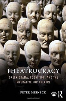 Theatrocracy: Greek Drama, Cognition, and the Imperative for Theatre