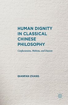 Human Dignity in Classical Chinese Philosophy: Confucianism, Mohism, and Daoism
