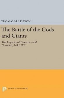 The Battle of the Gods and Giants: The Legacies of Descartes and Gassendi, 1655-1715