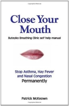 Close Your Mouth: Buteyko Breathing Clinic self help manual