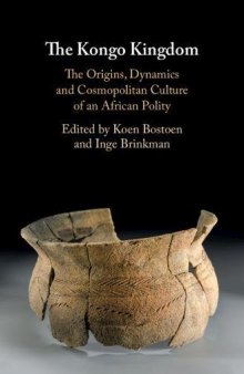 The Kongo Kingdom: The Origins, Dynamics and Cosmopolitan Culture of an African Polity