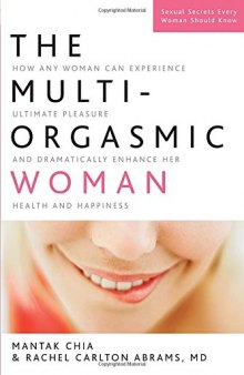 The Multi-Orgasmic Woman: Discover Your Full Desire, Pleasure, and Vitality