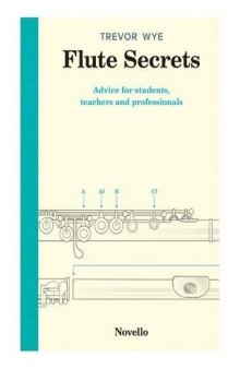 Flute Secrets: Advice for Students, Teachers and Professionals