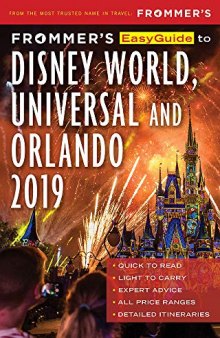 Frommer’s EasyGuide to DisneyWorld, Universal and Orlando 2019