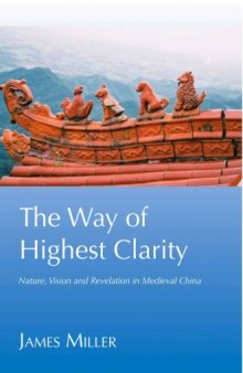 The Way of Highest Clarity: Nature, Vision and Revelation in Medieval Daoism