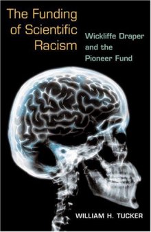 The Funding of Scientific Racism: Wickliffe Draper and the Pioneer Fund