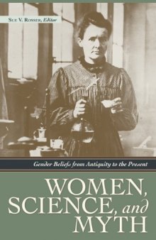 Women, Science, And Myth: Gender Beliefs From Antiquity To The Present (Screen Reader Compatible)