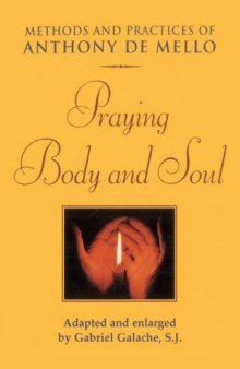 Praying Body and Soul : Methods and Practices of Anthony De Mello