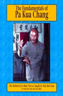 The Fundamentals of Pa Kua Chang: The Method of Lu Shui-T’Ien as Taught by Park BOK Nam