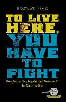 To Live Here, You Have to Fight: How Women Led Appalachian Movements for Social Justice
