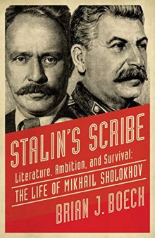 Stalin’s Scribe: Literature, Ambition, and Survival: The Life of Mikhail Sholokhov