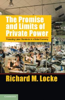 The Promise and Limits of Private Power: Promoting Labor Standards in a Global Economy