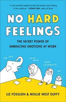 No Hard Feelings: The Secret Power of Embracing Emotions at Work