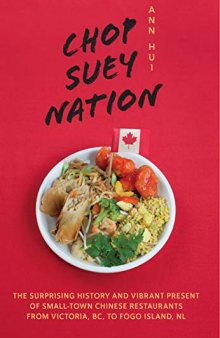 Chop Suey Nation The Legion Cafe and Other Stories from Canada’s Chinese Restaurants