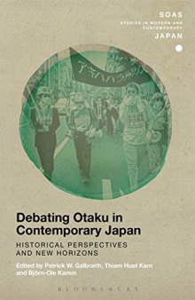 Debating Otaku in Contemporary Japan: Historical Perspectives and New Horizons