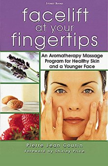 Facelift at Your Fingertips: An Aromatherapy Massage Program for Healthy Skin and a Younger Face