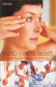 The 10-Minute Facelift: Lessen the Signs of Ageing The Natural Way