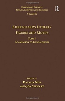 Kierkegaard’s Literary Figures and Motifs, Tome I: Agamemnon to Guadalquivir