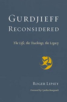 Gurdjieff Reconsidered: The Life, the Teachings, the Legacy